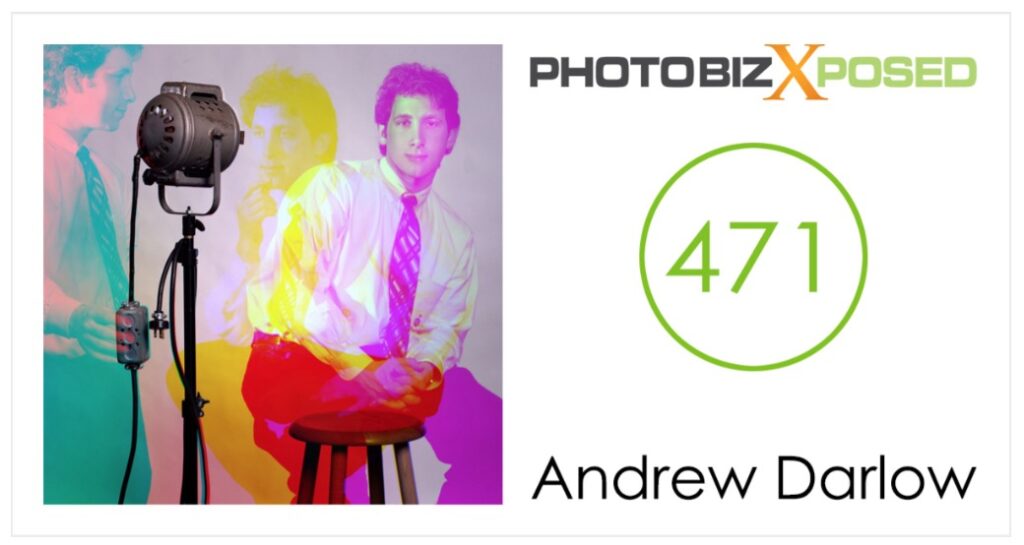 PhotoBizX 471 interview with Andrew Darlow